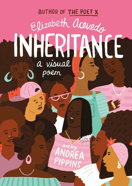 Inheritance: A Visual Poem by Elizabeth Acevedo, illustrated by Andrea Pippins